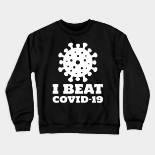 I Beat Covid-19 Crewneck Sweatshirt